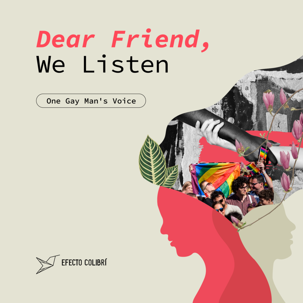 Dear friend, we listen, gay man voice efecto colibri