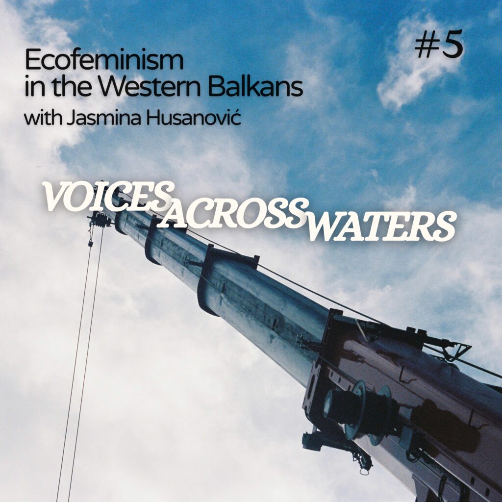 Jasmina Husanović and Mariona Bonsfills Clotet in podcast episode about ecofeminism and environmental justice in the Western Balkans